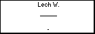 Lech W. _____